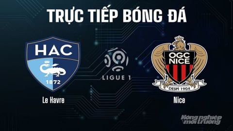 Trực tiếp Le Havre vs Nice giải Ligue 1 trên On Sports hôm nay 31/8/2025