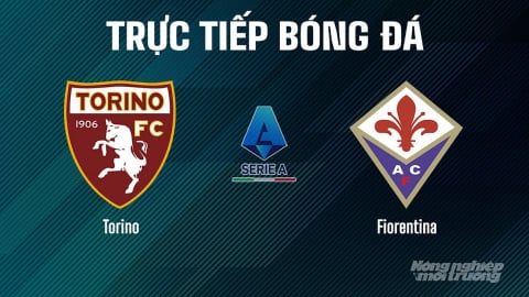 Trực tiếp Torino vs Fiorentina giải Serie A trên On Sports+ hôm nay 31/8/2025