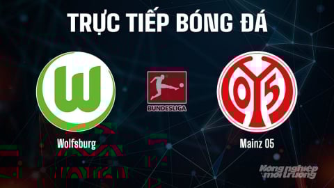 Trực tiếp Wolfsburg vs Mainz 05 giải Bundesliga trên TV360 hôm nay 30/8/2025