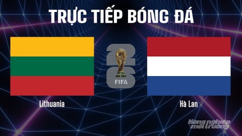 Trực tiếp ĐT Lithuania vs ĐT Hà Lan tại vòng loại World Cup 2026 ngày 7/9/2025