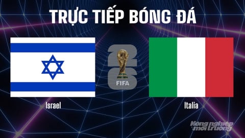 Trực tiếp ĐT Israel vs ĐT Italia tại vòng loại World Cup 2026 ngày 9/9/2025