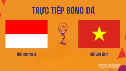 Nhận định, trực tiếp U19 Indonesia vs U19 Việt Nam giải U19 ASEAN hôm nay 7/6/2026