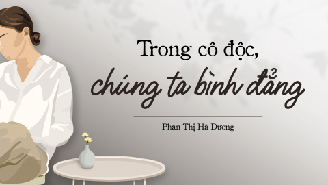 Trong cô độc, chúng ta bình đẳng