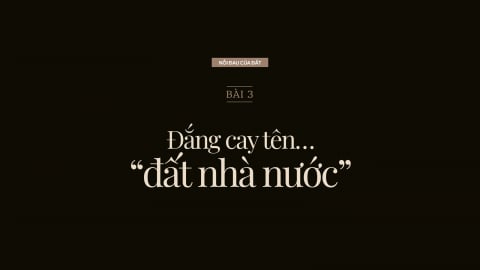 Nỗi đau của đất: [Bài 3] Đắng cay tên…'đất nhà nước'