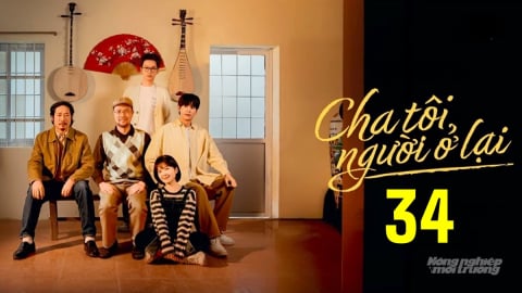 Phim 'Cha tôi, người ở lại' tập 34 trực tiếp VTV3 hôm nay 5/5/2025
