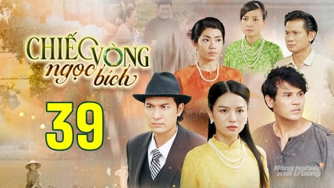 Phim Chiếc vòng ngọc bích tập 39 trực tiếp THVL1 hôm nay 27/5/2025