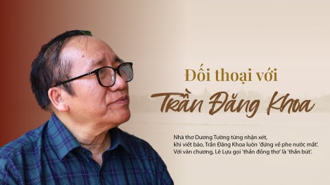 Đối thoại với Trần Đăng Khoa