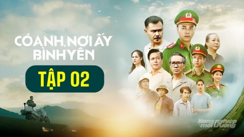 Trực tiếp 'Có anh, nơi ấy bình yên' tập 2 trên VTV1 hôm nay 30/7/2025