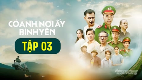 Phim 'Có anh, nơi ấy bình yên' tập 3 trực tiếp VTV1 hôm nay 31/7/2025