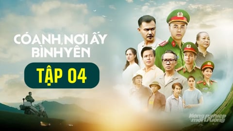 Phim 'Có anh, nơi ấy bình yên' tập 4 trực tiếp VTV1 hôm nay 1/8/2025