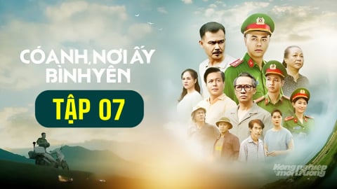 Phim 'Có anh, nơi ấy bình yên' tập 7 trực tiếp VTV1 hôm nay 6/8/2025