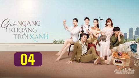 Phim Gió ngang khoảng trời xanh tập 4 trực tiếp VTV3 hôm nay 18/8/2025
