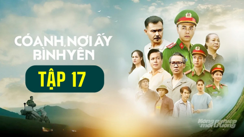 Phim 'Có anh, nơi ấy bình yên' tập 17 trực tiếp VTV1 hôm nay 26/8/2025