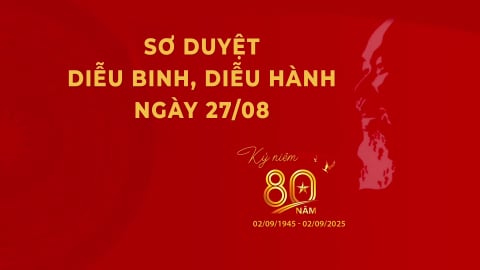 Truyền hình trực tiếp: Sơ duyệt cấp Nhà nước diễu binh, diễu hành kỷ niệm 80 năm Quốc khánh