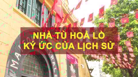 Nhà tù Hỏa Lò - ký ức của lịch sử