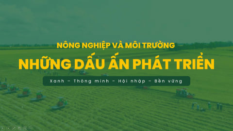 80 năm ngành Nông nghiệp và Môi trường – Những dấu ấn phát triển