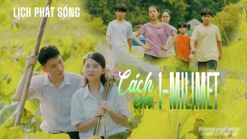 Lịch phát sóng phim Cách em 1 milimet trên kênh VTV3