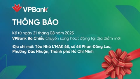 Thông báo: Từ 21/08/2025, VPBank Bà Chiểu sẽ thay đổi địa chỉ hoạt động