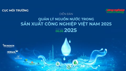 Tường thuật trực tiếp Diễn đàn 'Quản lý nguồn nước trong sản xuất công nghiệp Việt Nam 2025'