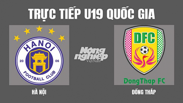 Trực tiếp Hà Nội vs Đồng Tháp giải U19 Quốc gia trên VFF Channel ngày 29/3