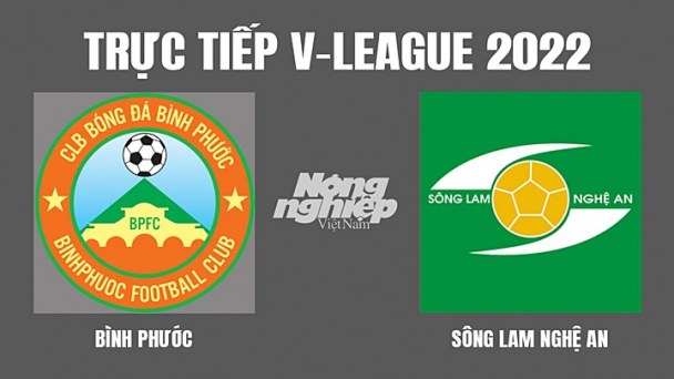 Trực tiếp Bình Phước vs SLNA giải V-League 2022 trên On Football hôm nay 7/4