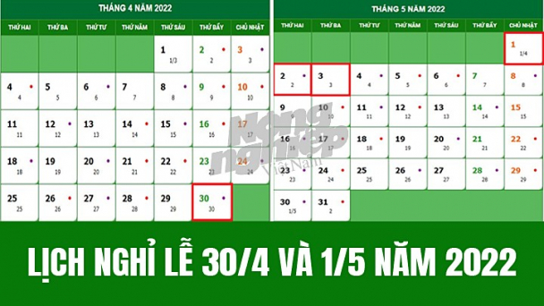 Lịch nghỉ lễ 30/4 và 1/5 mới và đầy đủ nhất 2022