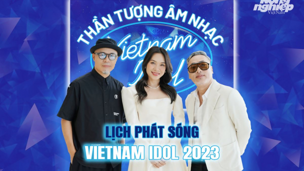 Lịch phát sóng Vietnam Idol 2023 - Thần tượng âm nhạc Việt Nam 2023