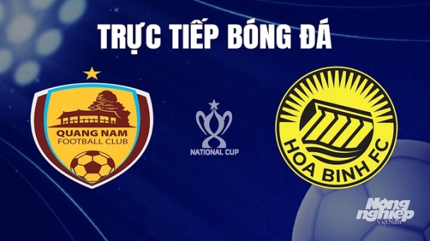 Trực tiếp Quảng Nam vs Hoà Bình tại cúp Quốc gia trên FPTPlay hôm nay 24/11