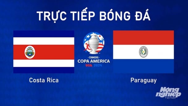 Trực tiếp Costa Rica vs Paraguay tại Copa America trên K+ SPORT 2 hôm nay 3/7/2024