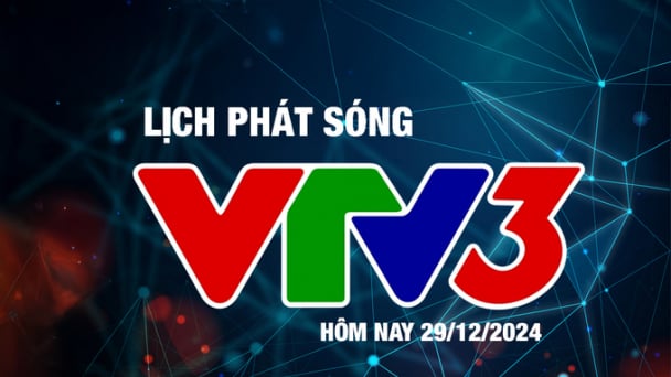 Lịch phát sóng VTV3 hôm nay ngày 28/12/2024