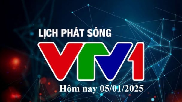 Lịch phát sóng VTV1 hôm nay ngày 5/1/2025