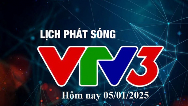 Lịch phát sóng VTV3 hôm nay ngày 5/1/2025