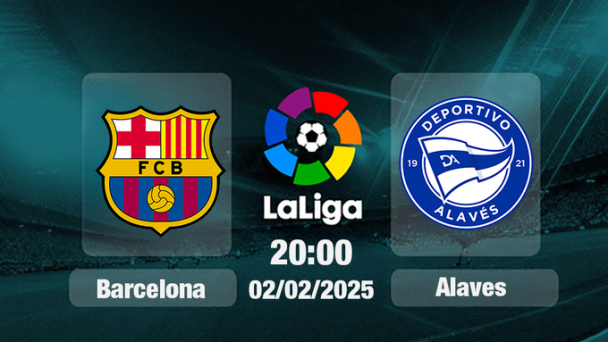 Trực tiếp bóng đá Barcelona vs Alaves, La Liga, 20h00 hôm nay 2/2/2025