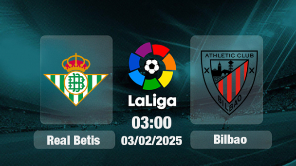 Trực tiếp bóng đá Real Betis vs Athletic Bilbao, La Liga, 03h00 hôm nay 3/2/2025