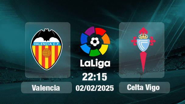 Trực tiếp bóng đá Valencia vs Celta Vigo, La Liga, 22h15 hôm nay 2/2/2025