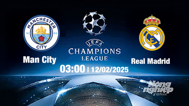Trực tiếp bóng đá Man City vs Real Madrid, Cúp C1 Châu Âu, 03h00 ngày 12/2/2025