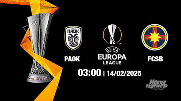 Trực tiếp bóng đá PAOK vs FCSB, Cúp C2 Châu Âu, 03h00 ngày 14/2/2025