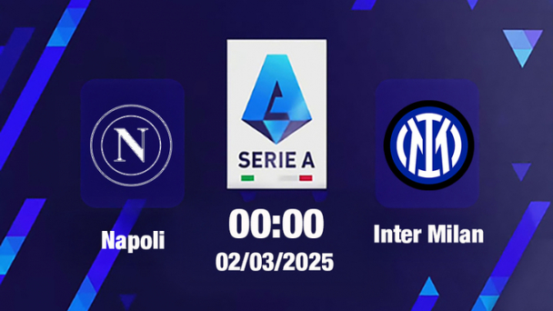 Trực tiếp bóng đá Napoli vs Inter Milan, Serie A, 00h00 hôm nay 2/3/2025