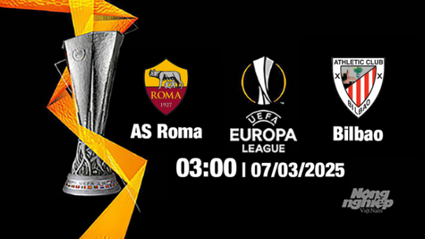 Trực tiếp bóng đá AS Roma vs Athletic Bilbao, Cúp C2 Châu Âu, 03h00 ngày 7/3/2025