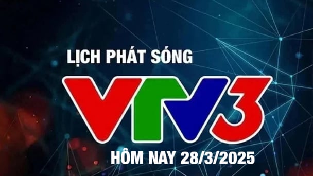 Lịch phát sóng VTV3 hôm nay ngày 28/3/2025