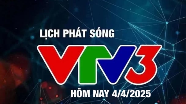 Lịch phát sóng VTV3 hôm nay ngày 4/4/2025