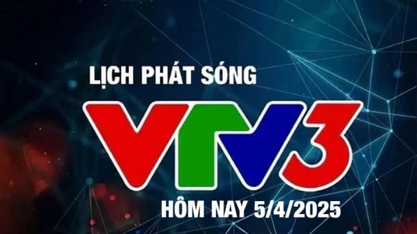 Lịch phát sóng VTV3 hôm nay ngày 5/4/2025
