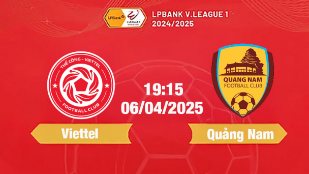 Trực tiếp bóng đá Viettel vs Quảng Nam 19h15 hôm nay 6/4/2025