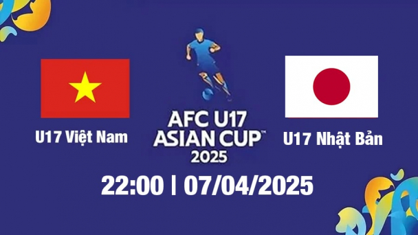 Trực tiếp bóng đá U17 Việt Nam vs U17 Nhật Bản 22h00 hôm nay 7/4/2025