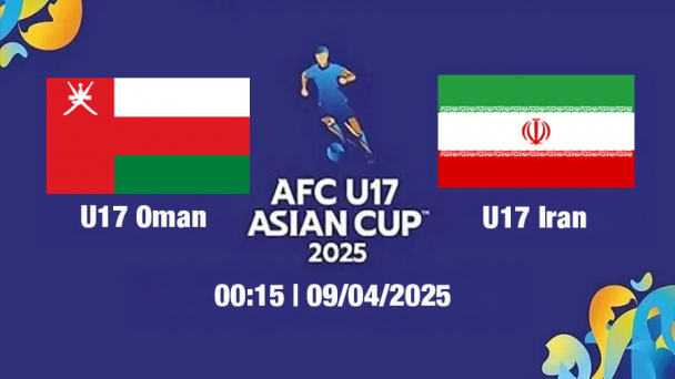 Trực tiếp bóng đá U17 Oman vs U17 Iran 00h15 hôm nay 9/4/2025