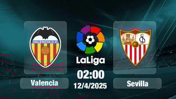 Trực tiếp bóng đá Valencia vs Sevilla, La Liga, 02h00 hôm nay 12/4/2025