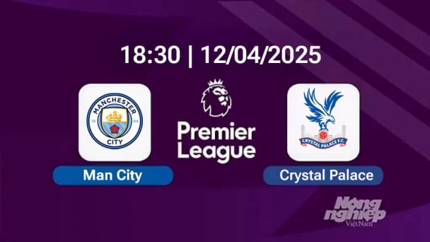 Trực tiếp bóng đá Man City vs Crystal Palace 18h30 hôm nay 12/4/2025