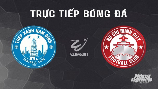 Trực tiếp Nam Định vs TP.HCM giải V-League 2024/25 trên VTV5, FPTPlay, TV360 hôm nay 13/4/2025