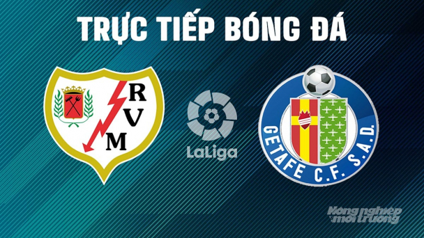 Trực tiếp Rayo Vallecano vs Getafe giải La Liga trên SCTV15 ngày 3/5/2025