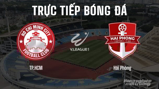 Trực tiếp TP.HCM vs Hải Phòng giải V-League 2024/25 trên FPTPlay, TV360 hôm nay 9/5/2025